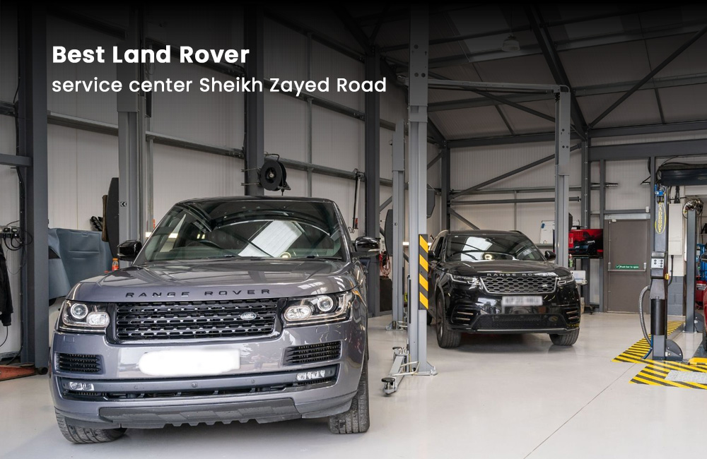 Best Land Rover service center Sheikh Zayed Road