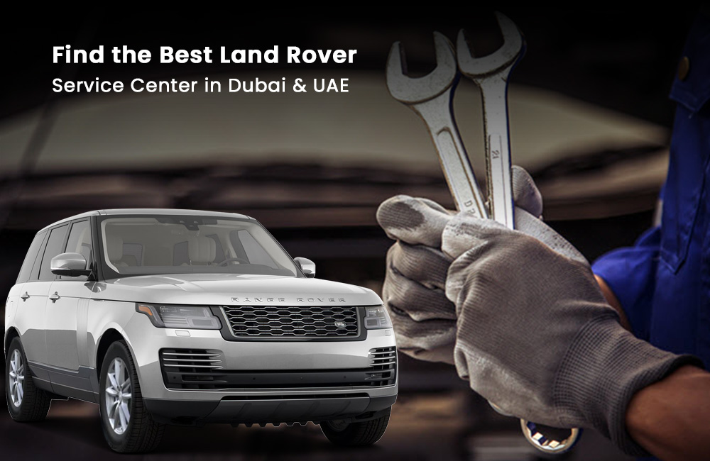 Find the Best Land Rover Service Center in Dubai & UAE