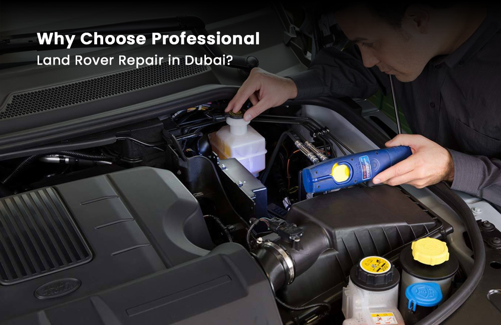Choose Professional Land Rover Repair in Dubai